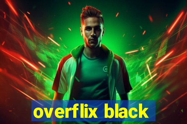 overflix black